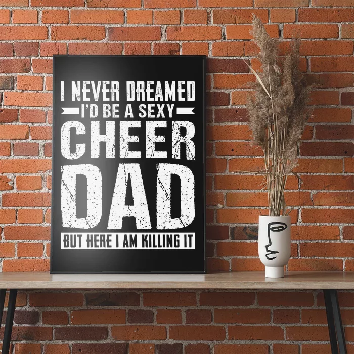 I Never Dreamed I’d Be A Sexy Cheer Dad Poster