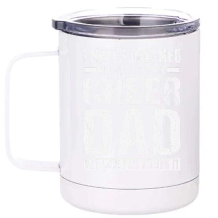 I Never Dreamed I’d Be A Sexy Cheer Dad Front & Back 12oz Stainless Steel Tumbler Cup