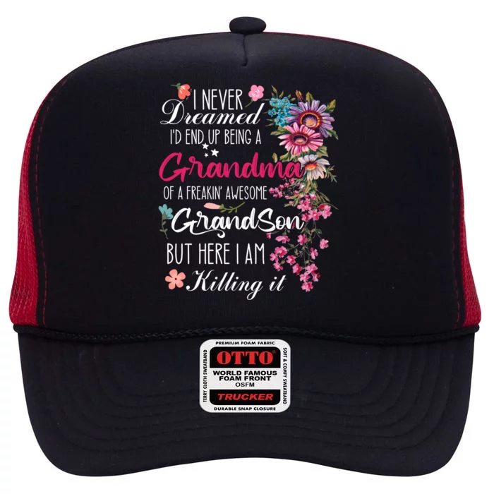 I Never Dreamed Id End Up A Grandma Grandson Mother’S Day Meaningful Gift High Crown Mesh Trucker Hat