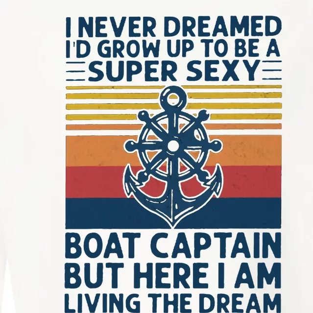 I Never Dreamed I'd Grow Up To Be A Super Sexy Boat Captain Cropped Pullover Crew