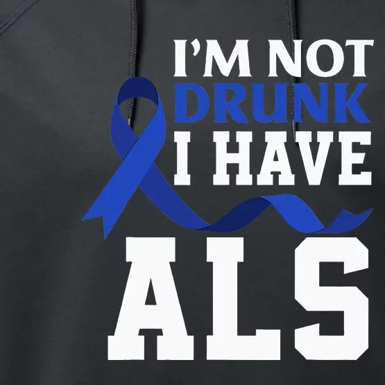 I'm Not Drunk I Have ALS Funny ALS Warrior ALS Fighter Performance Fleece Hoodie