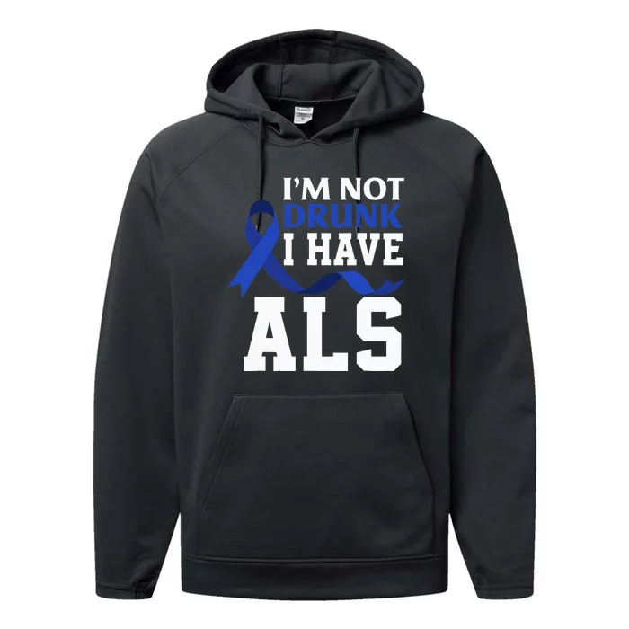 I'm Not Drunk I Have ALS Funny ALS Warrior ALS Fighter Performance Fleece Hoodie