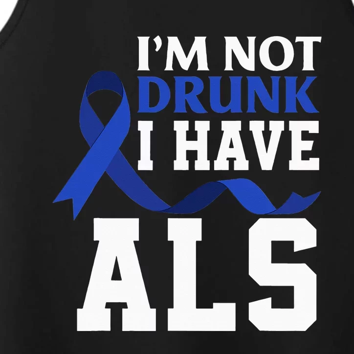 I'm Not Drunk I Have ALS Funny ALS Warrior ALS Fighter Performance Tank