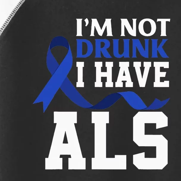 I'm Not Drunk I Have ALS Funny ALS Warrior ALS Fighter Toddler Fine Jersey T-Shirt