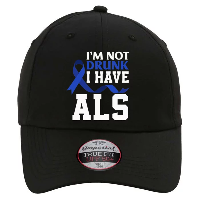 I'm Not Drunk I Have ALS Funny ALS Warrior ALS Fighter The Original Performance Cap