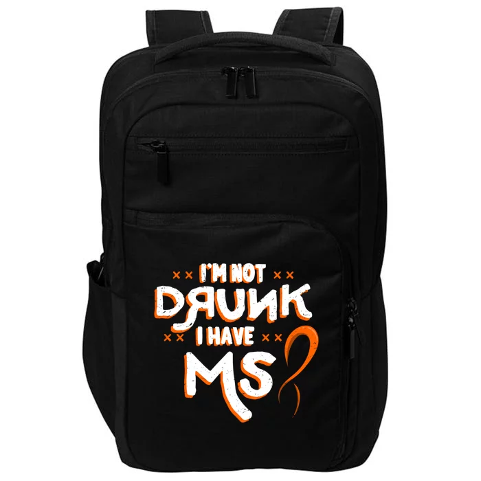 Im Not Drunk I Have Ms Orange Glial Scar Multiple Sclerosis Gift Impact Tech Backpack