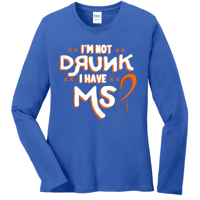 Im Not Drunk I Have Ms Orange Glial Scar Multiple Sclerosis Gift Ladies Long Sleeve Shirt