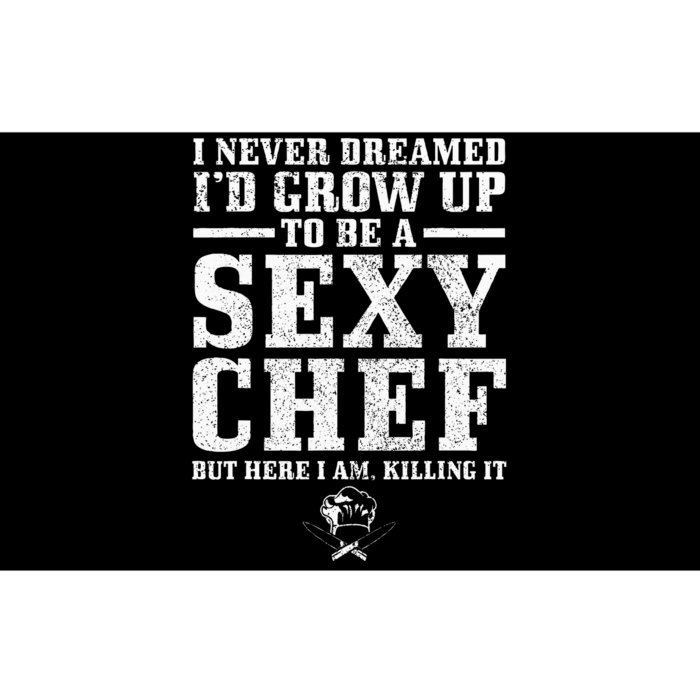 I Never Dreamed ID Grow Up To Be A Super Sexy Chef Funny Bumper Sticker