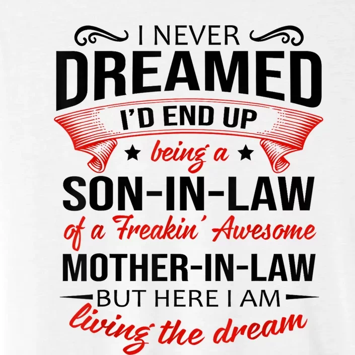 I Never Dreamed I'd End Up Being A Son In Law Awesome Gifts TShirt ChromaSoft Performance T-Shirt