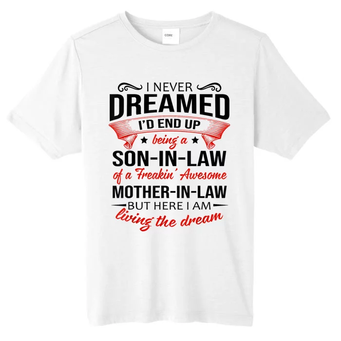 I Never Dreamed I'd End Up Being A Son In Law Awesome Gifts TShirt ChromaSoft Performance T-Shirt