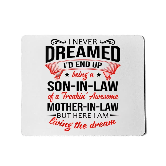 I Never Dreamed I'd End Up Being A Son In Law Awesome Gifts TShirt Mousepad