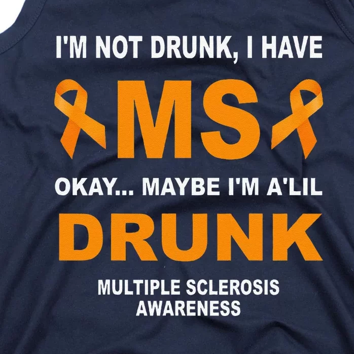 IM Not Drunk I Have Ms Multiple Sclerosis Awareness Tank Top