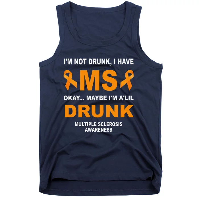 IM Not Drunk I Have Ms Multiple Sclerosis Awareness Tank Top