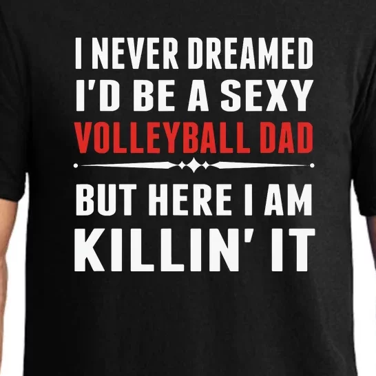 I Never Dreamed I'D Be A Sexy Volleyball Dad But Pajama Set