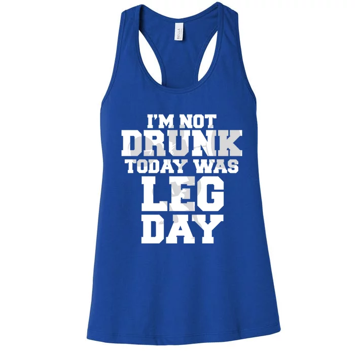 Im Not Drunk Today Was Leg Day Fitness Funny Workout Funny Gift Women's Racerback Tank