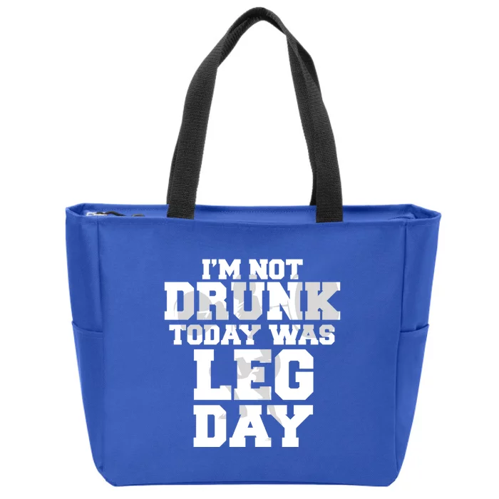 Im Not Drunk Today Was Leg Day Fitness Funny Workout Funny Gift Zip Tote Bag