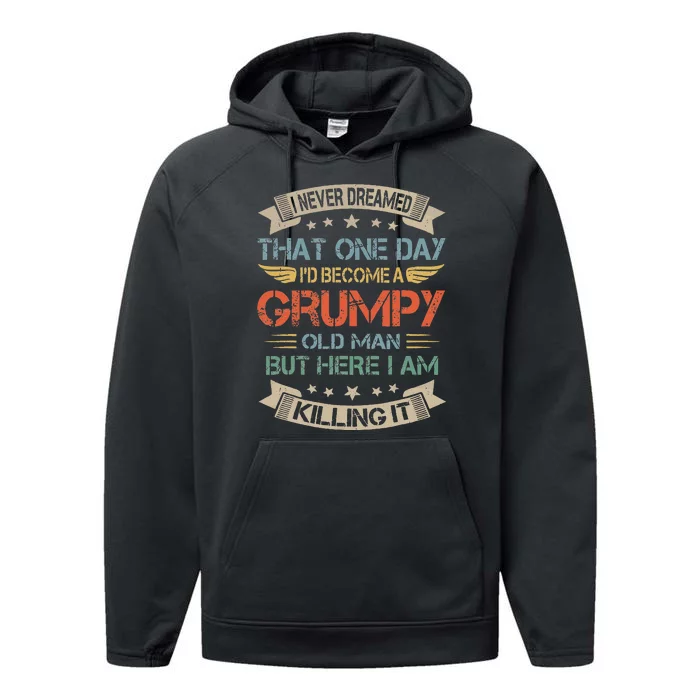 I Never Dreamed That Id Become A Grumpy Old Man Grandpa Performance Fleece Hoodie