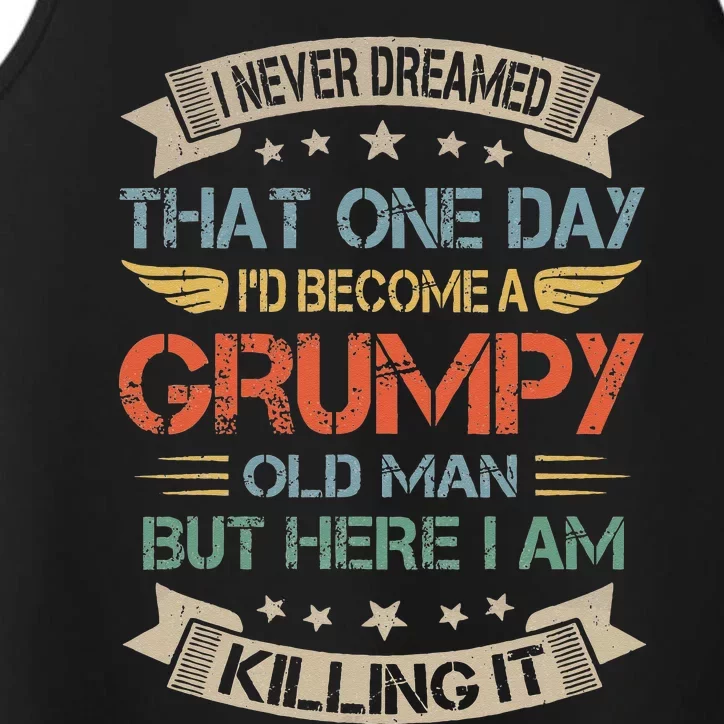 I Never Dreamed That Id Become A Grumpy Old Man Grandpa Performance Tank