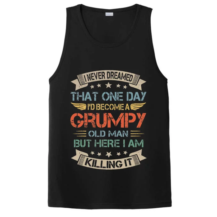 I Never Dreamed That Id Become A Grumpy Old Man Grandpa Performance Tank