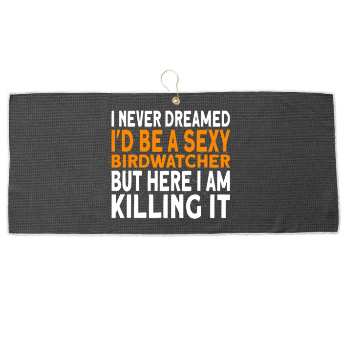 I Never Dreamed Id Be A Birdwatcher Birding Large Microfiber Waffle Golf Towel