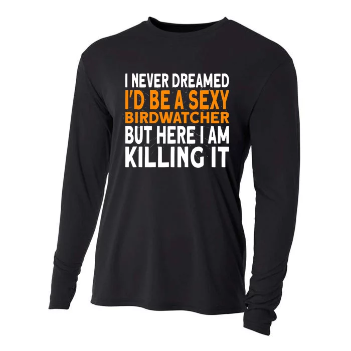 I Never Dreamed Id Be A Birdwatcher Birding Cooling Performance Long Sleeve Crew