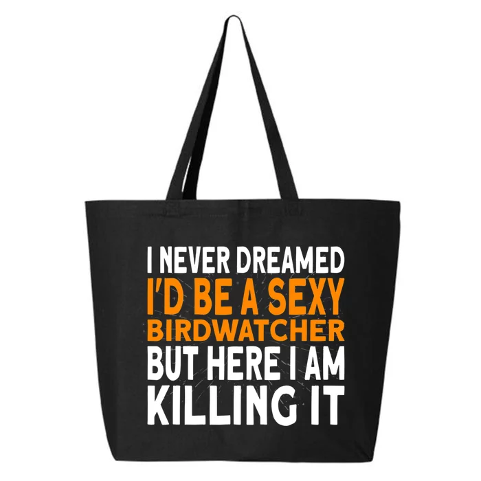 I Never Dreamed Id Be A Birdwatcher Birding 25L Jumbo Tote