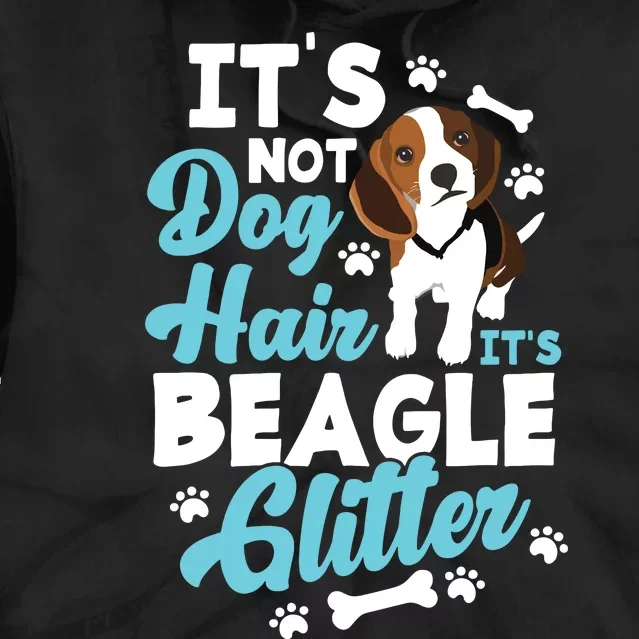 Its Not Dog Hair Its Beagle Funny Beagle Owner Tie Dye Hoodie