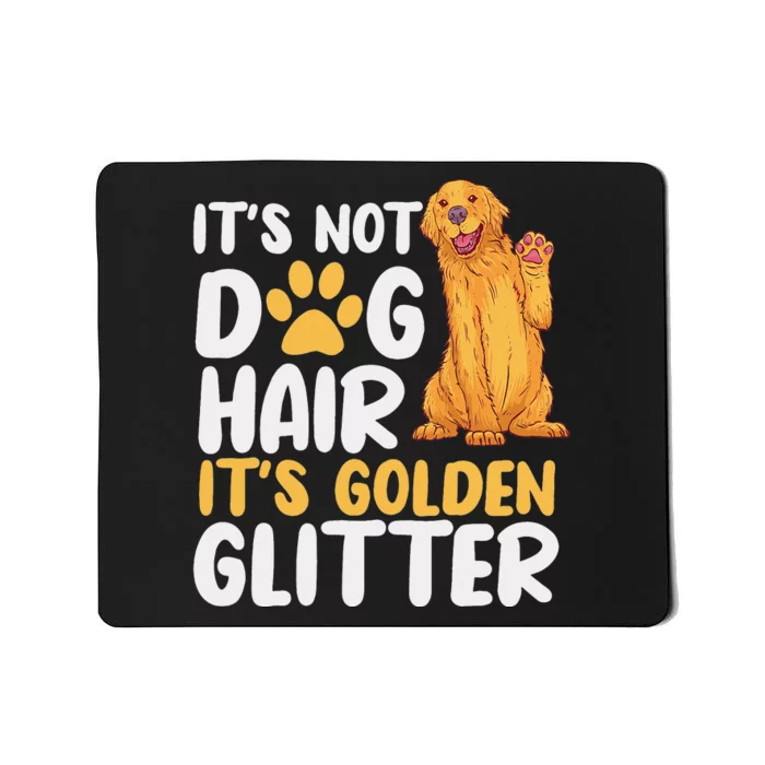 It's Not Dog Hair It's Golden Glitter Retriever Dog Owner Mousepad