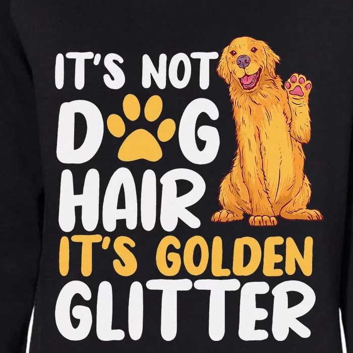 It's Not Dog Hair It's Golden Glitter Retriever Dog Owner Womens California Wash Sweatshirt