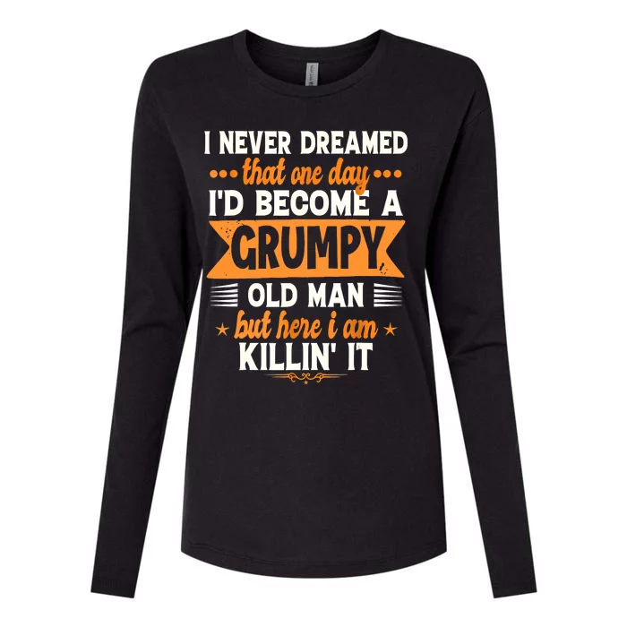 I Never Dreamed Id Become A Grumpy Old Man Womens Cotton Relaxed Long Sleeve T-Shirt