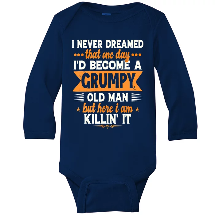 I Never Dreamed Id Become A Grumpy Old Man Baby Long Sleeve Bodysuit