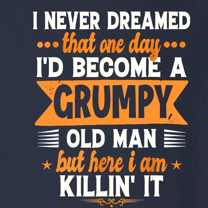 I Never Dreamed Id Become A Grumpy Old Man Toddler Long Sleeve Shirt