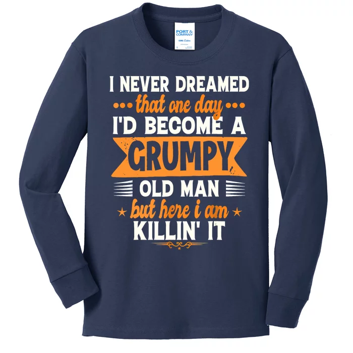 I Never Dreamed Id Become A Grumpy Old Man Kids Long Sleeve Shirt