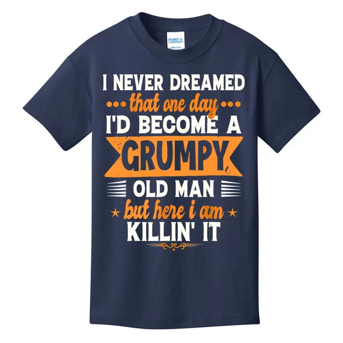 I Never Dreamed Id Become A Grumpy Old Man Kids T-Shirt