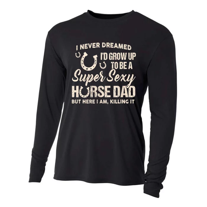 I Never Dreamed Id Grow Up To Be A Supper Sexy Horse Dad Cooling Performance Long Sleeve Crew