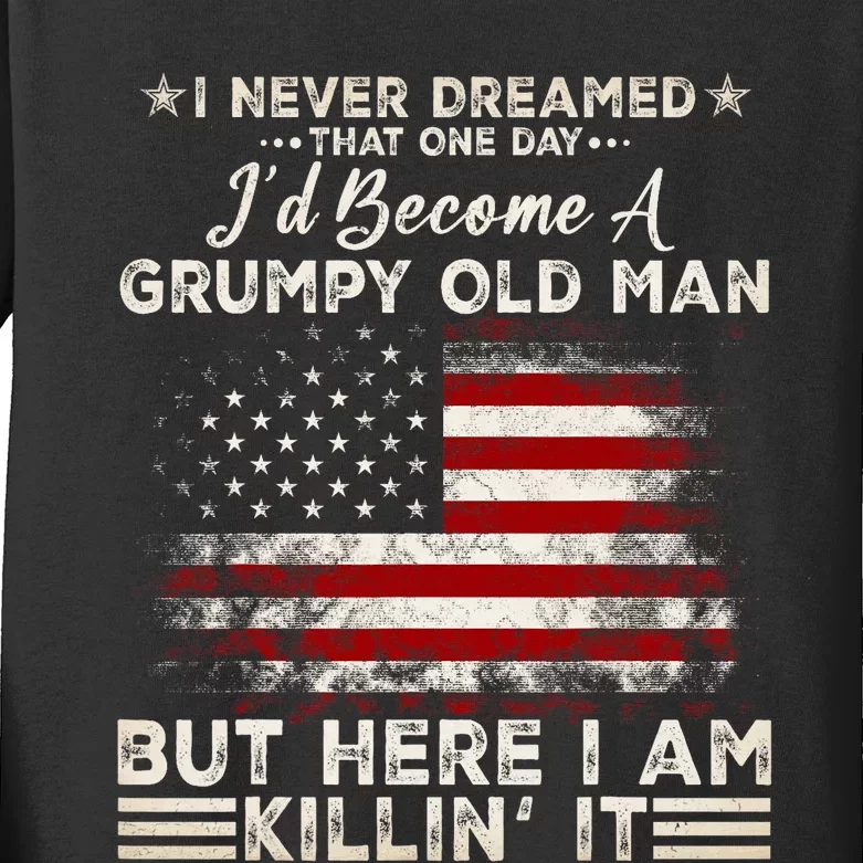 I Never Dreamed That ID Become A Grumpy Old Man Grandpa Kids Long Sleeve Shirt