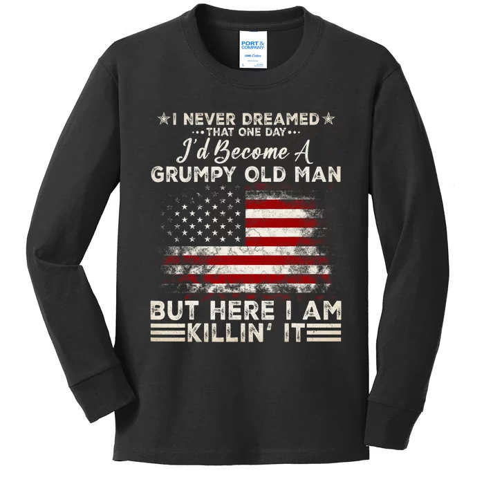 I Never Dreamed That ID Become A Grumpy Old Man Grandpa Kids Long Sleeve Shirt