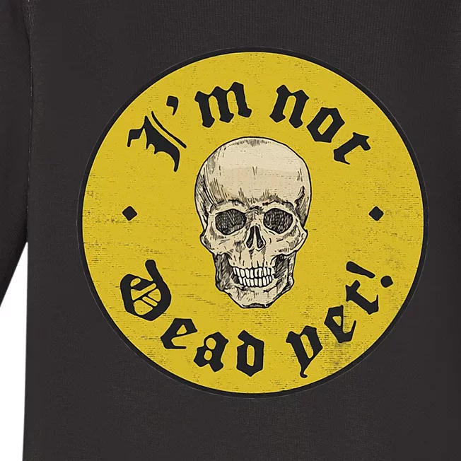 IM Not Dead Yet Baby Long Sleeve Bodysuit