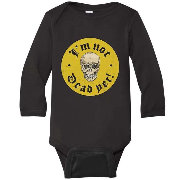 IM Not Dead Yet Baby Long Sleeve Bodysuit