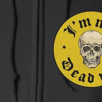 IM Not Dead Yet Full Zip Hoodie