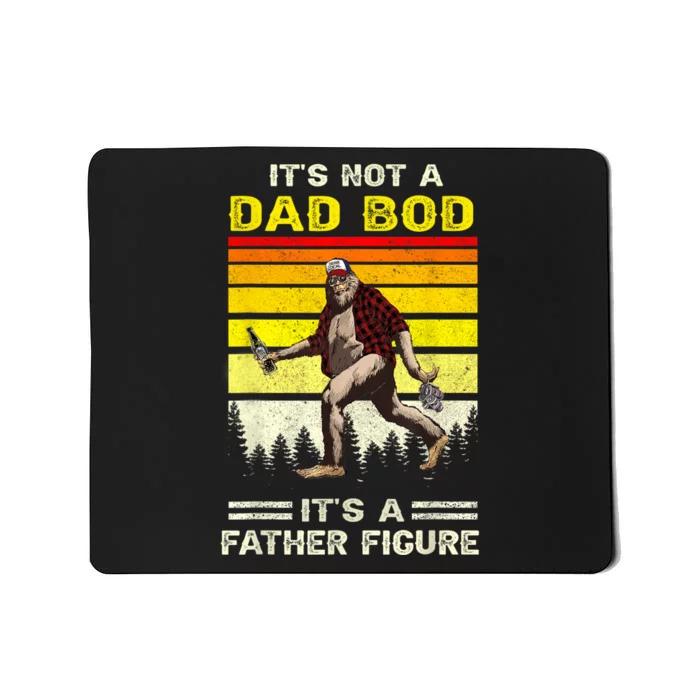 Its Not Dad Bod Funny Bigfoot Dad Sasquatch Fathers Day Mousepad