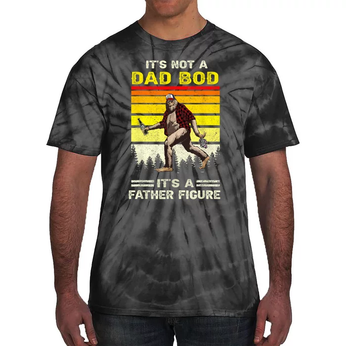 Its Not Dad Bod Funny Bigfoot Dad Sasquatch Fathers Day Tie-Dye T-Shirt