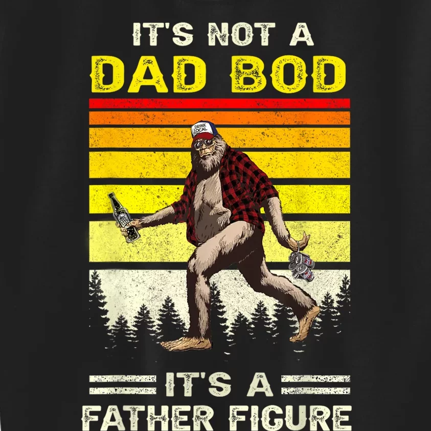 Its Not Dad Bod Funny Bigfoot Dad Sasquatch Fathers Day Kids Sweatshirt