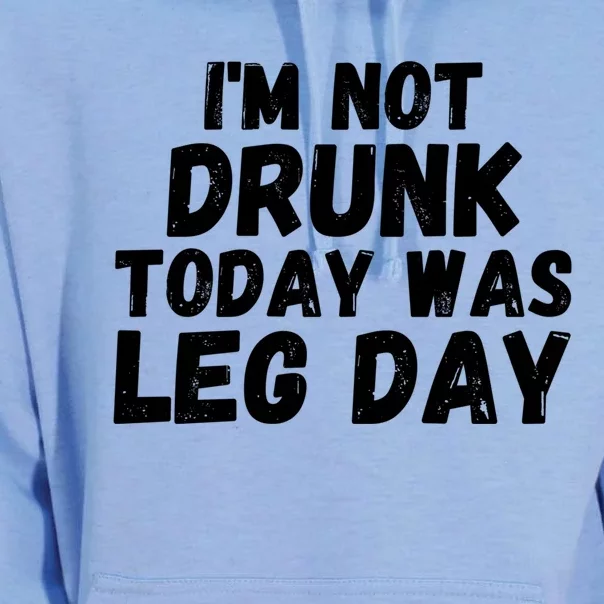 I'm Not Drunk Today Was Leg Day Funny Workout Fitness Tee Gift Unisex Surf Hoodie