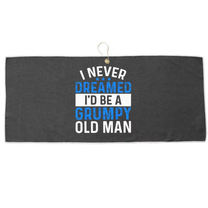 I Never Dreamed Id Be A Grumpy Old Man Funny Grandpas Large Microfiber Waffle Golf Towel