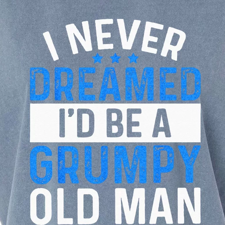 I Never Dreamed Id Be A Grumpy Old Man Funny Grandpas Garment-Dyed Women's Muscle Tee