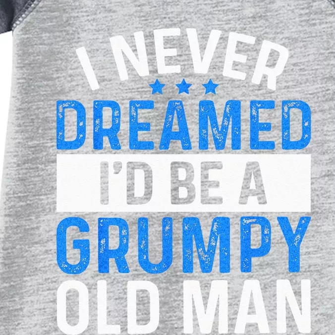 I Never Dreamed Id Be A Grumpy Old Man Funny Grandpas Infant Baby Jersey Bodysuit