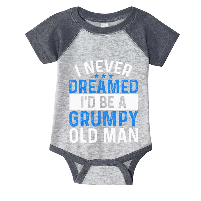 I Never Dreamed Id Be A Grumpy Old Man Funny Grandpas Infant Baby Jersey Bodysuit