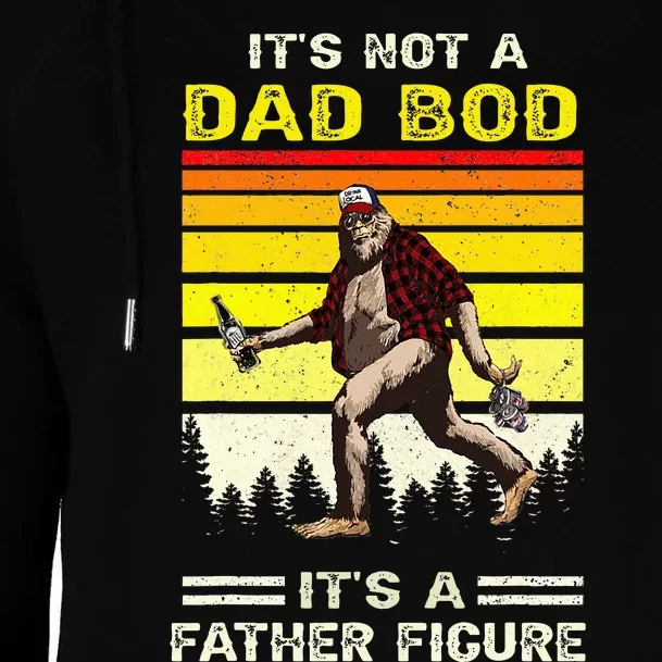 Its Not Dad Bod Funny Bigfoot Dad Sasquatch Womens Funnel Neck Pullover Hood