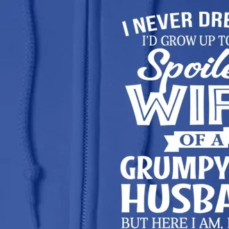 I Never Dreamed Being A Spoiled Wife Of My Grumpy Husband Gift Full Zip Hoodie